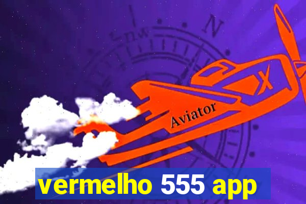 vermelho 555 app